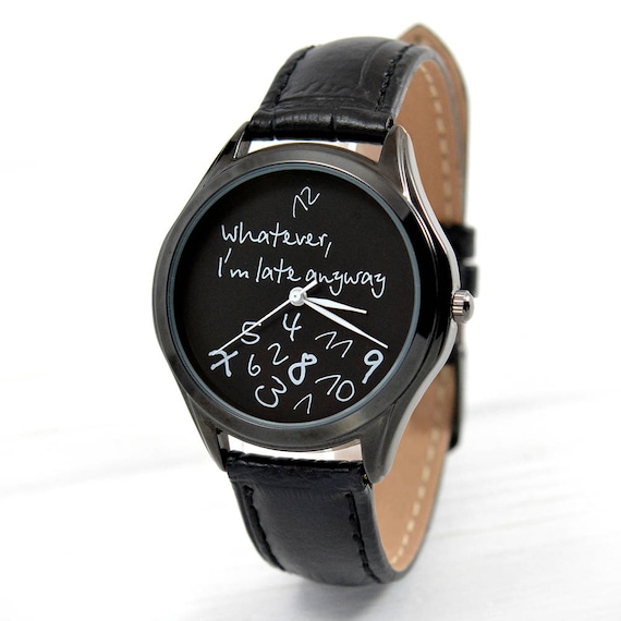 Funny Gifts Black Watch Whatever, I'm Late Anyway Watch Women Watches  Leather Watch Men's Watch Anniversary Gift FREE SHIPPING 
