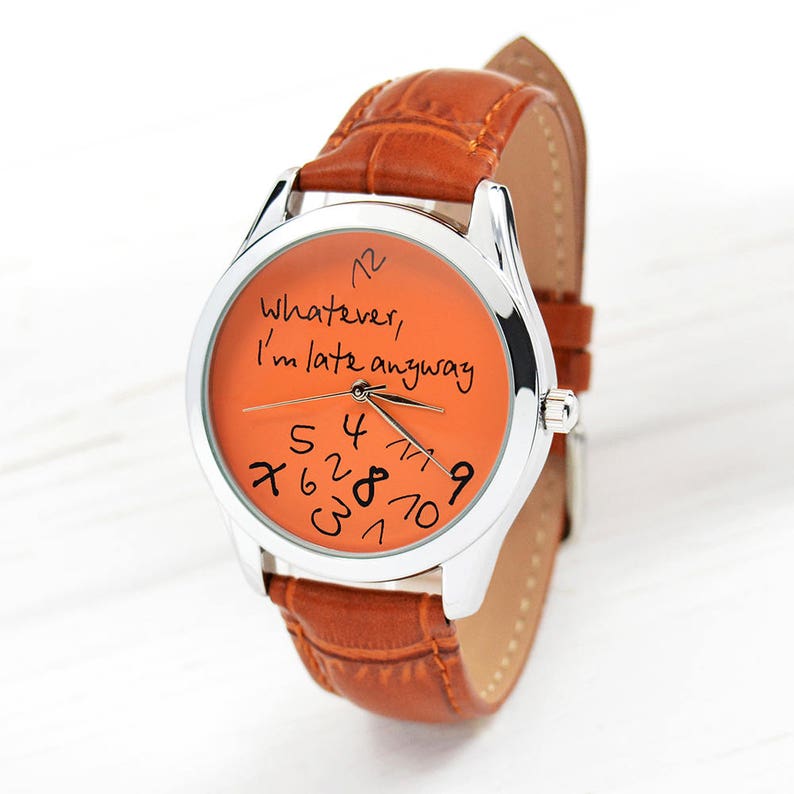 Orange Whatever, I'm Late Anyway Watch Men's Watch Unique Women Watches Gift for Husband Birthday Gift for Boyfriend FREE SHIPPING image 2