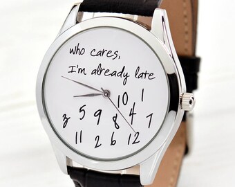 Gift For Her - Girlfriend Gift - Who Cares, I'm Already Late Watch - Funny Gifts for Friends - Cool Gifts - Women Watches - FREE SHIPPING