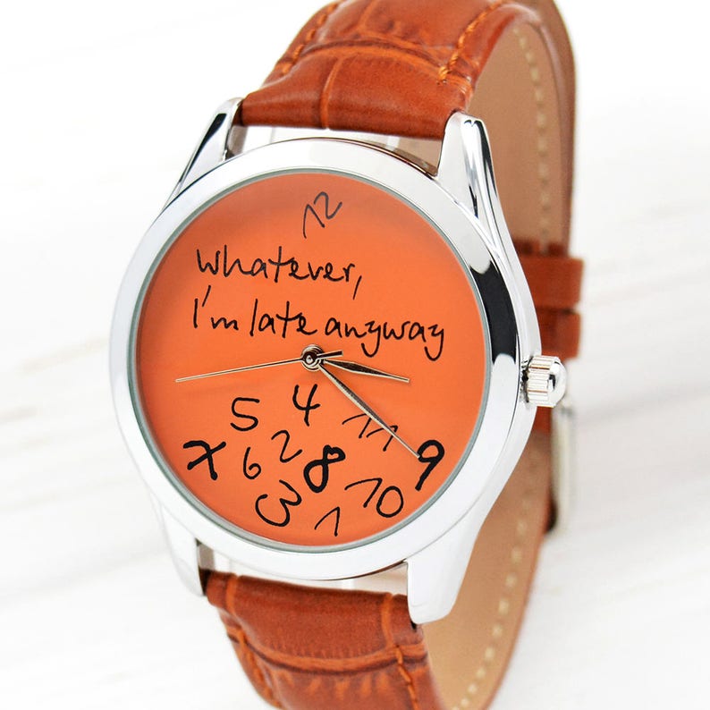 Orange Whatever, I'm Late Anyway Watch Men's Watch Unique Women Watches Gift for Husband Birthday Gift for Boyfriend FREE SHIPPING image 1