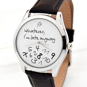 Funny Watch Whatever, I'm Late Anyway Watch Men's Watch Women Watches Gift For Her Anniversary Gifts for Boyfriend FREE SHIPPING image 1