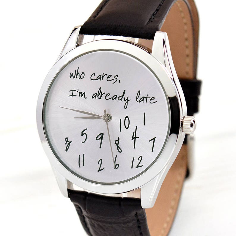 Metal Who Cares, I'm Already Late Watch Women Watches Men's Watch Gifts For Boyfriend Anniversary Gifts For Men FREE SHIPPING image 1