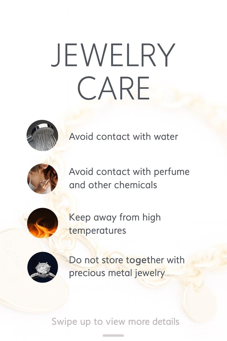 May include: Image with the text "JEWELRY CARE" and tips for jewelry maintenance. It advises avoiding water, perfume, and high temperatures. It also suggests not storing jewelry with other precious metals. A shower head, perfume bottle, fire, and ring are pictured.