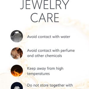 May include: White graphic with the text "JEWELRY CARE" and care tips. The tips include avoiding contact with water, perfume, and high temperatures, and not storing with precious metal jewelry. Images of a shower head, perfume bottle, fire, and a ring are included.