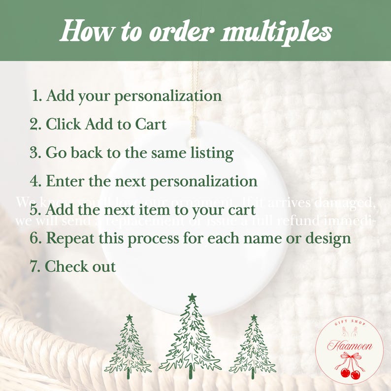 May include: A white circular ornament with a gold string hangs in front of a textured background. The image displays instructions titled How to order multiples, listing seven steps for personalization, adding to cart, and checking out, with three green trees.