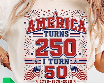 America Turns 250 I Turn 50 PNG: 1976 Birthday Celebration png Patriotic Sublimation USA Party Design (Digital Download)