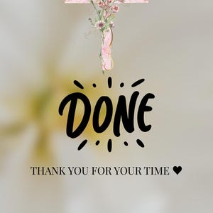 Puede incluir: Una cruz rosa adornada con delicadas flores rosas y follaje verde. La palabra "DONE" est&aacute; escrita en negrita negra, con la frase "THANK YOU FOR YOUR TIME" debajo, acompa&ntilde;ada de un peque&ntilde;o coraz&oacute;n negro.