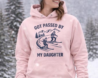 Got Passed By My Daughter Hoodie – Funny Ski Dad Hoodie – Skiing Humor Sweatshirt – Winter Sports Gift for Ski Lovers