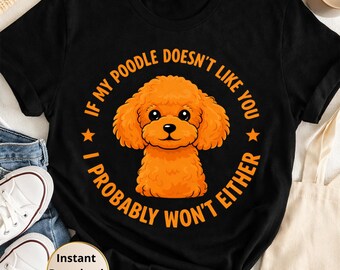If My Poodle Doesn’t Like You I Probably Won’t Either SVG PNG: Funny Poodle Quote Dog Lovers png svg Pet Humor Saying (Digital Download)