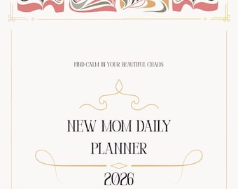 May include: A cream-coloured planner titled "New Mom Daily Planner 2026" with decorative floral art in pink, green, and gold. The text "Find calm in your beautiful chaos" is also included.