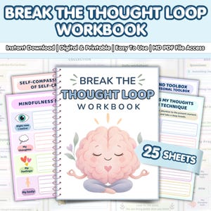 May include: A spiral-bound workbook titled Break The Thought Loop Workbook featuring a cartoon brain meditating in a lotus position. The cover includes a blue banner stating 25 Sheets. The workbook is surrounded by various pastel-colored worksheets.