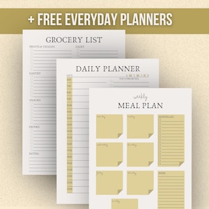 May include: A collection of three printable everyday planners. The top of the image has the text "+ FREE EVERYDAY PLANNERS". The planners include a grocery list, a daily planner, and a weekly meal plan, all with a neutral color scheme.