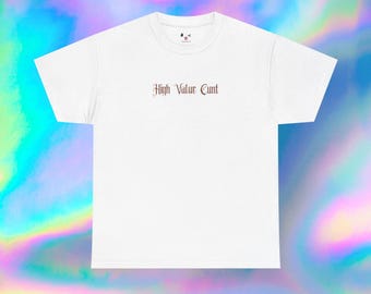 High Value Cunt Tee | Minimalist Feminist Statement