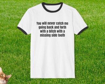 Missing Side Tooth Quote T-Shirt | Funny Typographic Ringer Tee