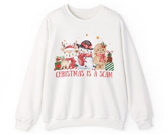 Christmas Is A Scam Sweatshirt | Reindeer, Snowman, Gingerbread
