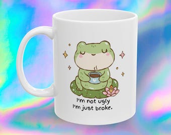 Funny Frog Ceramic Mug | "I'm Not Broke, Just Ugly"