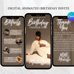 May include: Digital animated birthday invite displayed on three smartphones. The invite includes details, a photo of a person, and a thank you message. The text includes "Birthday Dinner For Michelle" and "Thank You".