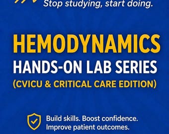 CCRN Hemodynamics Hands-On Practice Lab Series (CVICU & Critical Care Edition)