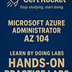 May include: A dark blue educational graphic featuring a light yellow rocket icon and the text Cert Rocket, Stop studying, start doing. It lists Microsoft Azure Administrator AZ 104, Learn by doing labs, and Hands-on practice labs in bold text.