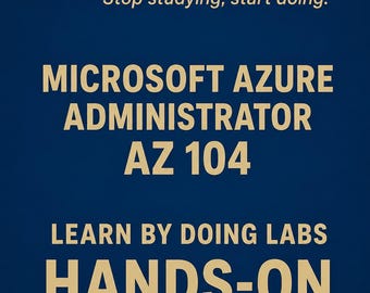 Microsoft Azure Administrator AZ 104 Hands-On Practice Labs Cloud Administration Skills Study Guide Exam Prep