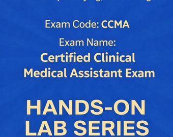 CCMA (NHA) Medical Assistant Exam Certification 2025-2026 Prep Hands-on Practice Labs