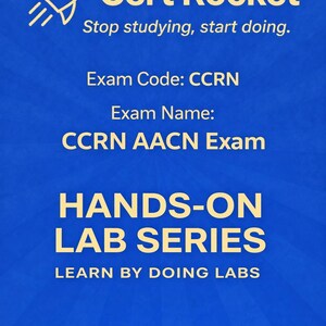 May include: A blue graphic with the text "Cert Rocket" and a rocket ship icon. The text "Stop studying, start doing." is below the title. The exam code is CCRN, and the exam name is CCRN AACN Exam. The text "HANDS-ON LAB SERIES" is also displayed.
