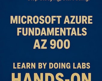 Microsoft Azure Fundamentals AZ 900 Hands-On Practice Labs Cloud Computing Skills, Exam Prep Study Guide