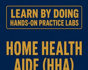 Home Health Aide State HHA Certification Exam Prep: Hands-On Practice Labs Patient Care Skills, Study Guide