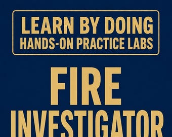 Fire Investigator IAAI NAFI Hands-On Practice Labs Fire Investigation Skills Exam Prep Study Guide