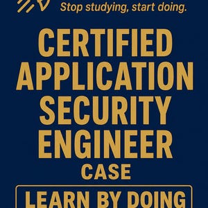 May include: A dark blue rectangular sign with gold text and rocket icons. The text reads: Cert Rocket, Stop studying, start doing. CERTIFIED APPLICATION SECURITY ENGINEER CASE, LEARN BY DOING PRACTICE LABS, and HANDS-ON PRACTICE LABS.
