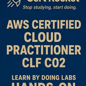 May include: A dark blue educational graphic featuring a beige rocket icon and the text Cert Rocket, Stop studying, start doing. AWS CERTIFIED CLOUD PRACTITIONER CLF C02, LEARN BY DOING LABS, and HANDS-ON PRACTICE LABS in bold beige capital letters.
