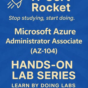 AZ-104 - Microsoft Azure Administrator Associate Hands-On Labs Guide  - Learn by Doing