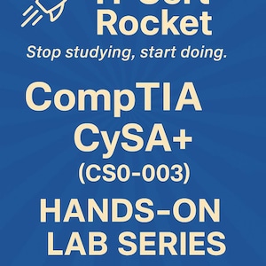 May include: A blue graphic with white text and a rocket ship icon. The text reads "IT Cert Rocket" and "Stop studying, start doing." Additional text includes "CompTIA CySA+ (CS0-003) HANDS-ON LAB SERIES LEARN BY DOING LABS."