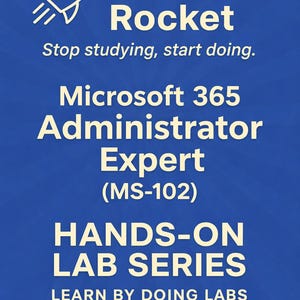 May include: A blue graphic with white text and a rocket ship icon. The text reads "IT Cert Rocket" and "Microsoft 365 Administrator Expert (MS-102) HANDS-ON LAB SERIES". The tagline is "Stop studying, start doing."
