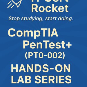 May include: A blue graphic with white text and a rocket ship icon. The text reads "IT Cert Rocket," "CompTIA PenTest+ (PT0-002) HANDS-ON LAB SERIES," and "Stop studying, start doing. Learn by doing labs."