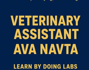 Veterinary Assistant AVA NAVTA Hands-On Practice Labs - Exam Prep, Study Guide