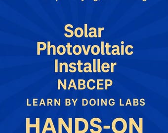 Solar Photovoltaic Installer NABCEP Hands-On Practice Labs Solar Panel Installation, Exam Prep Study Guide