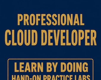 Professional Cloud Developer Hands-On Practice Labs Google Cloud Application Development Study Guide Exam Prep
