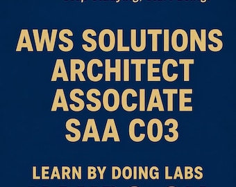 AWS Solutions Architect Associate SAA C03 Hands-On Practice Labs Cloud Architecture Skills - Exam Prep Study Guide