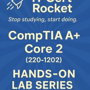 May include: A blue graphic with the text "IT Cert Rocket" and a rocket ship icon. The image promotes CompTIA A+ Core 2 (220-1202) with a "Hands-On Lab Series" and the tagline "Stop studying, start doing."