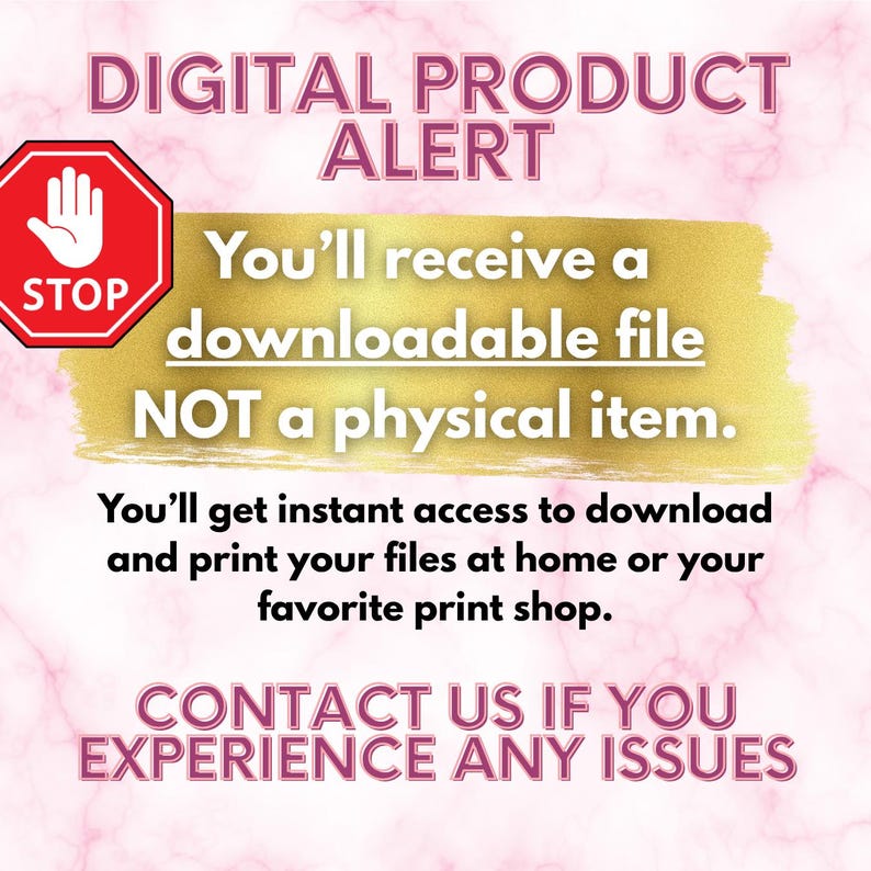 May include: A digital product alert graphic with a pink marble background. The text reads "DIGITAL PRODUCT ALERT" and "You'll receive a downloadable file NOT a physical item." A red stop sign with a hand is in the upper left.