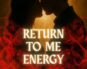 May include: A romantic image with two silhouetted figures in a close embrace, with the text "RETURN TO ME ENERGY" in a glowing font. Red, smoky wisps frame the bottom and left side of the image, creating a dramatic effect.