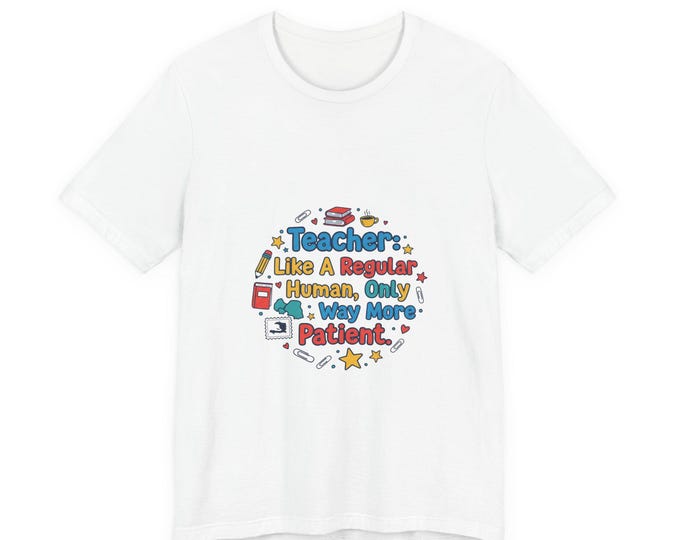 Teacher Tee | Humorous Classroom Apparel, Teacher Appreciation Gift