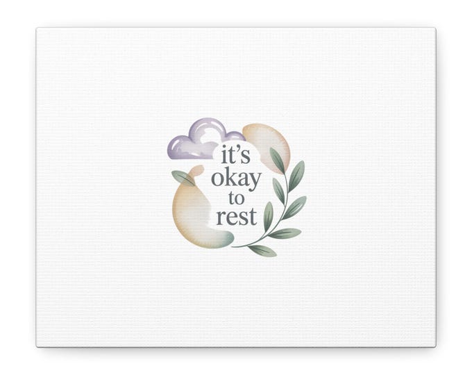 its okay to rest Canvas, Matte Stretched | compassion affirmations, self care wall art