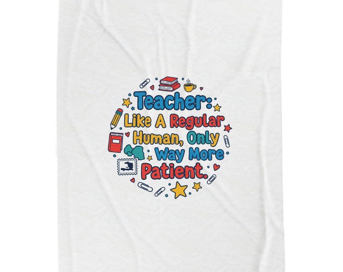 Teacher Blanket | "Like A Regular Human, Only Way More Patient" Quip