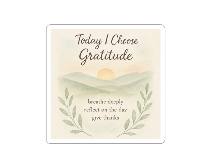 Today I Choose Gratitude Kiss-Cut Sticker | Inspirational Quote, Pastel Sunset