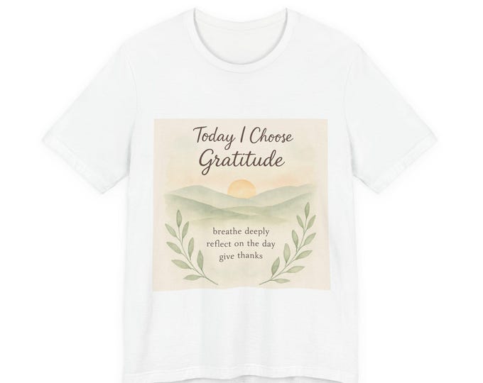 Today I Choose Gratitude T-Shirt | Inspirational Sunrise Graphic Tee