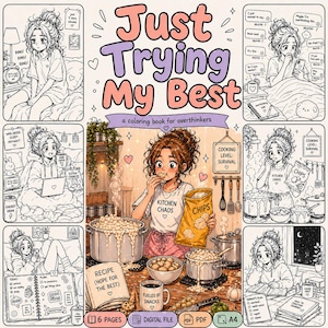 May include: A digital coloring book titled "Just Trying My Best" for overthinkers. The cover features a cartoon illustration of a woman in various scenarios, including cooking, working on a laptop, and in bed. The book includes 6 pages and is available in PDF format.