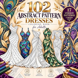 Könnte beinhalten: Ein Malbuch mit dem Titel 102 Abstract Pattern Dresses for Adults mit 17 einzigartigen Mustern mit je 6 Kleidern. Das Cover zeigt sechs illustrierte Kleider in verschiedenen Stilen, teils koloriert, teils als Schwarz-Weiß-Linienzeichnung.