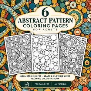 May include: A set of 6 abstract pattern coloring pages for adults featuring geometric shapes, gears, and flowing lines. The printable PDF includes three black and white line art designs with circles and snake-like patterns on an A4 vertical sheet.